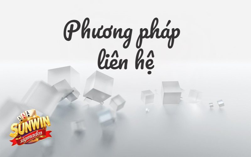 Liên Hệ Sunwin - Kênh tiếp nhận yêu cầu chính thức của hội viên Liên Hệ Sunwin - Kênh tiếp nhận yêu cầu chính thức của hội viên